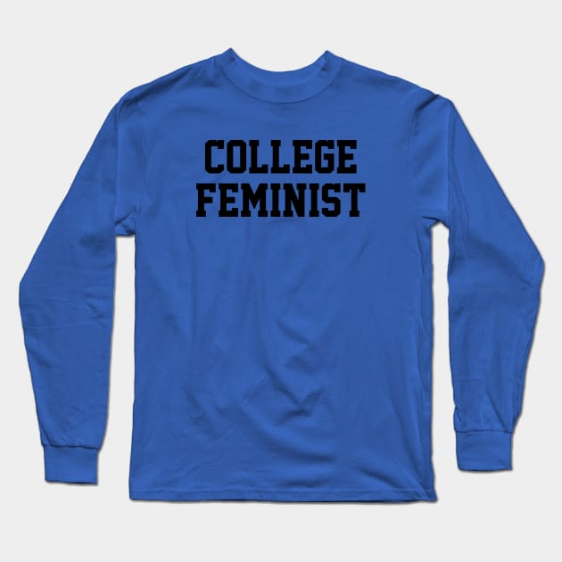 College Feminist Long Sleeve T-Shirt by FeministShirts